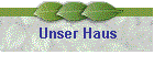 Unser Haus